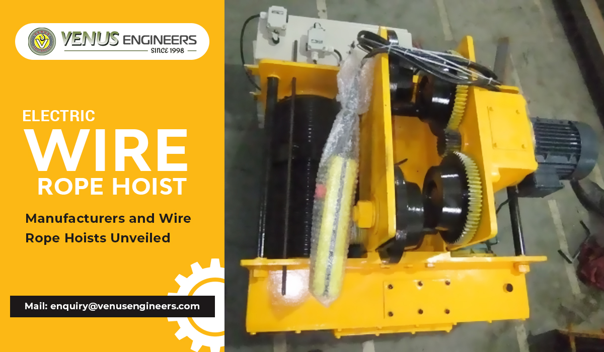 Electric Wire Rope Hoist Manufacturers and Wire Rope Hoists Unveiled